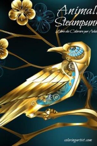 Cover of Animali Steampunk Libro da Colorare per Adulti