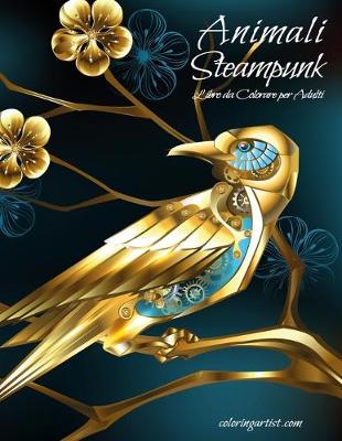 Book cover for Animali Steampunk Libro da Colorare per Adulti