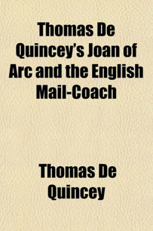 Cover of Thomas de Quincey's Joan of Arc and the English Mail-Coach