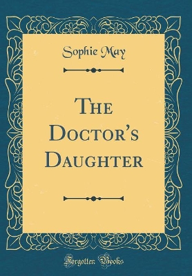 Book cover for The Doctor's Daughter (Classic Reprint)