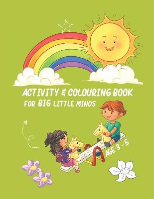 Book cover for Activity & Colouring Book for Big Little Minds Age 3 - 5