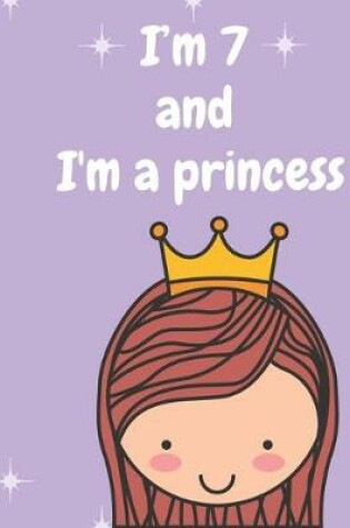 Cover of I'm 7 and I'm a princess