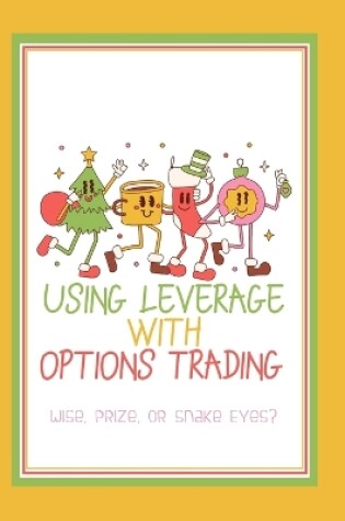 Cover of Using Leverage with Options Trading