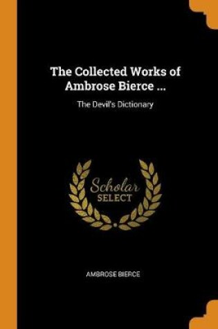 Cover of The Collected Works of Ambrose Bierce ...