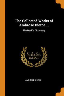 Book cover for The Collected Works of Ambrose Bierce ...