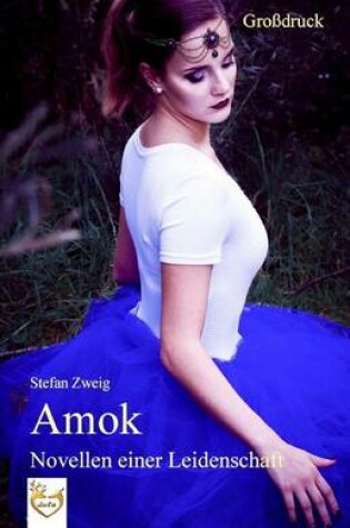 Cover of Amok - Novellen einer Leidenschaft (Grossdruck)