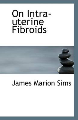 Book cover for On Intra-Uterine Fibroids