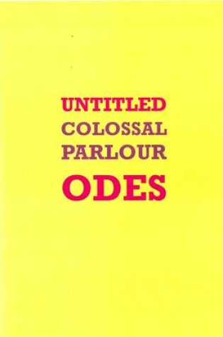Cover of Untitled Colossal Parlour Odes