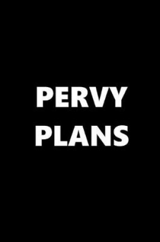 Cover of 2020 Daily Planner Funny Theme Pervy Plans Black White 388 Pages