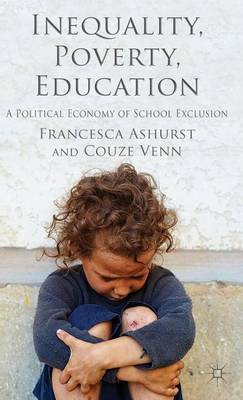 Book cover for Inequality, Poverty, Education: A Political Economy of School Exclusion