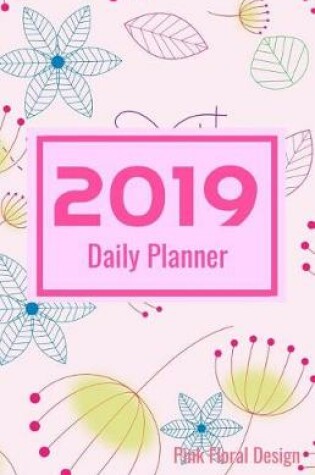 Cover of 2019 Daily Planner Pink Floral Design