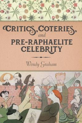 Book cover for Critics, Coteries, and Pre-Raphaelite Celebrity