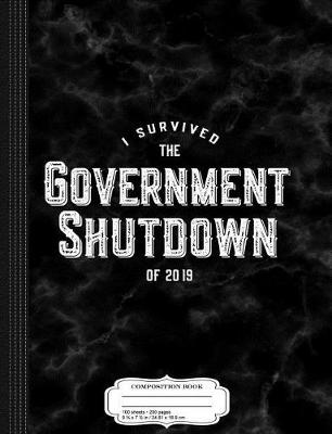 Book cover for I Survived the Government Shutdown of 2019 Composition Notebook