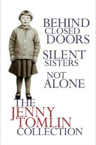 Cover of The Jenny Tomlin Collection:  Behind Closed Doors, Silent Sisters, Not Alone