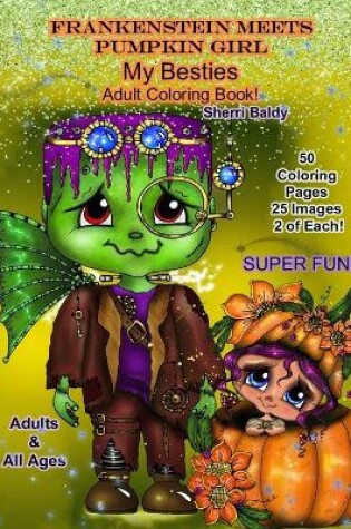 Cover of Frankenstein Meets Pumpkin Girl My Besties Adult Coloring Book