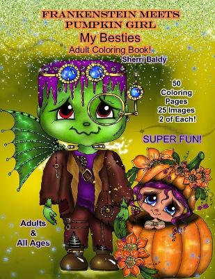 Book cover for Frankenstein Meets Pumpkin Girl My Besties Adult Coloring Book