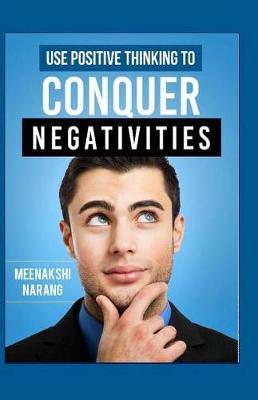 Book cover for Use Positive Thinking to Conquer Negativities