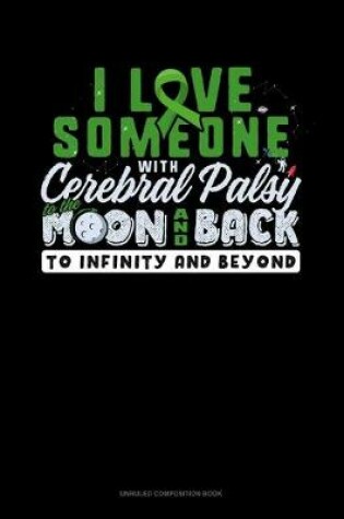 Cover of I Love Someone With Cerebral Palsy To The Moon & Back To Infinity And Beyond