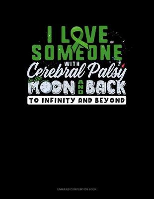 Cover of I Love Someone With Cerebral Palsy To The Moon & Back To Infinity And Beyond