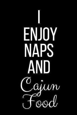 Book cover for I Enjoy Naps And Cajun Food