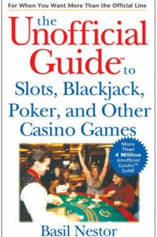 Cover of The Unofficial Guide to Slots, Blackjack, Poker, and Other Casino Games