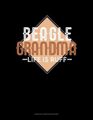 Book cover for Beagle Grandma Life Is Ruff