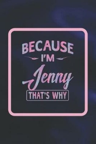 Cover of Because I'm Jenny That's Why