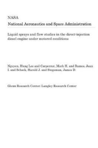 Cover of Liquid Sprays and Flow Studies in the Direct-Injection Diesel Engine Under Motored Conditions