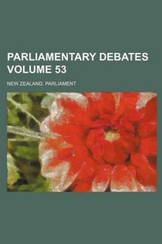 Cover of Parliamentary Debates Volume 53