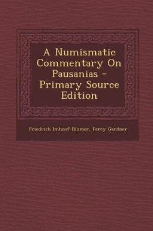 Cover of A Numismatic Commentary on Pausanias - Primary Source Edition