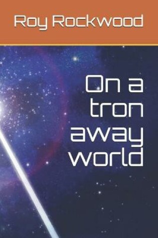 Cover of On a tron away world