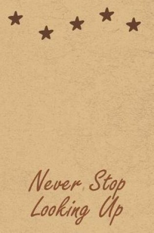 Cover of Never Stop Looking Up