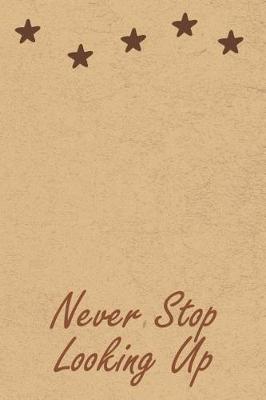 Book cover for Never Stop Looking Up