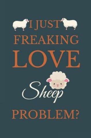 Cover of I Just Freakin Love Sheep Problem?