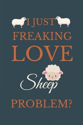 Book cover for I Just Freakin Love Sheep Problem?