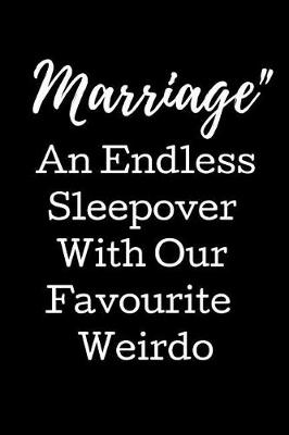 Book cover for Marriage, An Endless Sleepover With Our Favourite