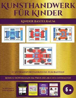 Book cover for Kinder Bastelraum (17 3D-Transportfahrzeuge zum Basteln)