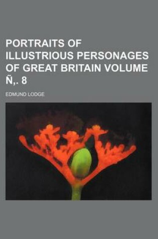 Cover of Portraits of Illustrious Personages of Great Britain Volume N . 8