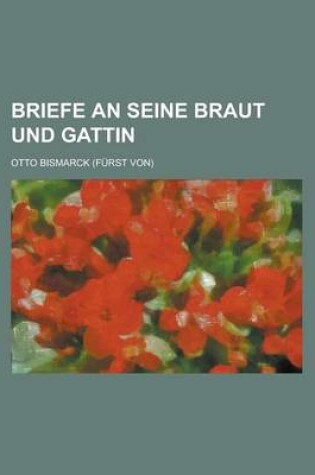 Cover of Briefe an Seine Braut Und Gattin