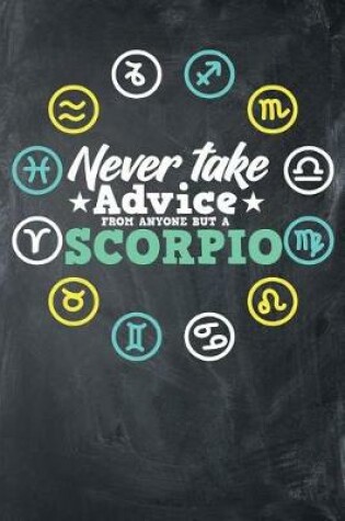 Cover of Never Take Advice From Anyone But A Scorpio