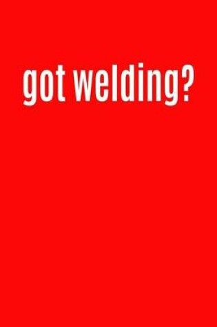 Cover of Got Welding?