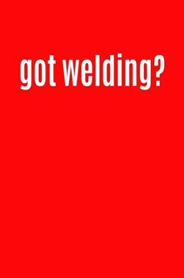 Book cover for Got Welding?