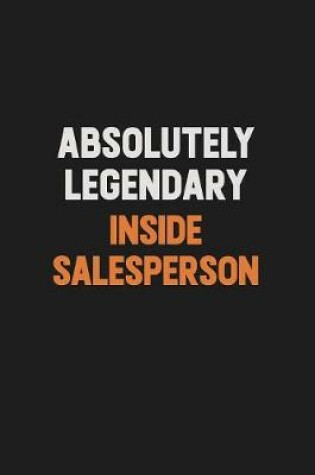 Cover of Absolutely Legendary Inside Salesperson