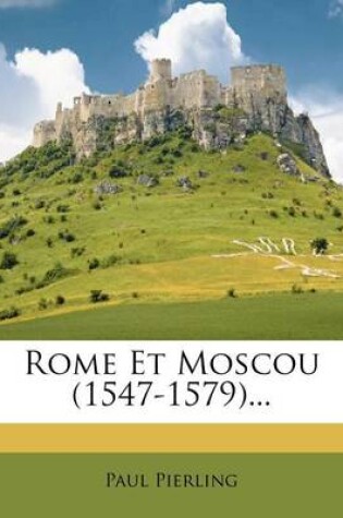 Cover of Rome Et Moscou (1547-1579)...