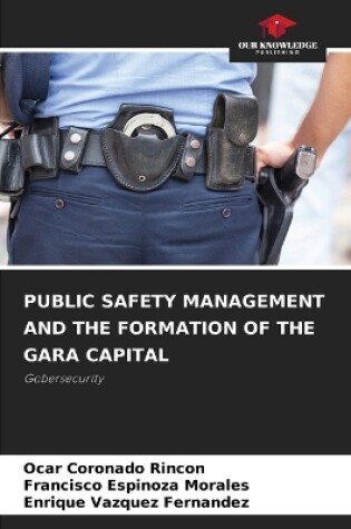 Cover of Public Safety Management and the Formation of the Gara Capital