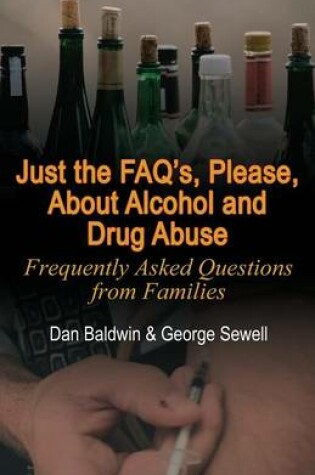 Cover of Just the FAQ's, Please, about Alcohol and Drug Abuse