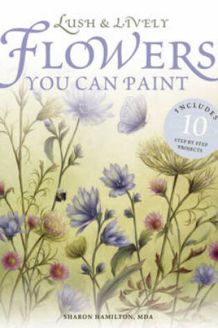Cover of Lush & Lively Flowers You Can Paint