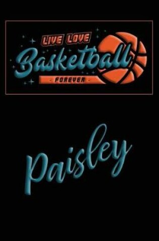 Cover of Live Love Basketball Forever Paisley