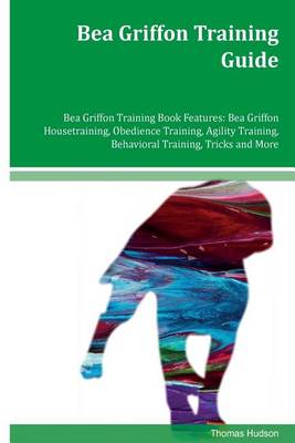 Book cover for Bea Griffon Training Guide Bea Griffon Training Book Features