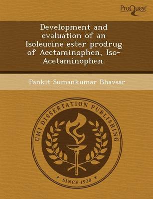 Book cover for Development and Evaluation of an Isoleucine Ester Prodrug of Acetaminophen